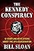 The Kennedy Conspiracy: 12 ...