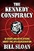 The Kennedy Conspiracy by Bill Sloan