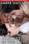 Mistletoe in the City by Amber Daulton