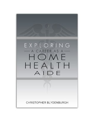 Exploring a Career as a Home Health Aide (Kindle Edition)