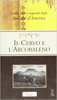 Il cervo e l'arcobaleno. Canti, miti e leggende degli Indiani d'America (Paperback)