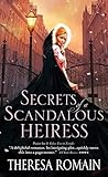Secrets of a Scandalous Heiress by Theresa Romain Secrets of a Scandalous Heiress by Theresa Romain