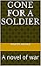 Gone for a Soldier (The Soldier's Wars, #1)