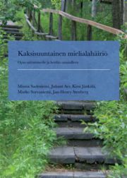 Kaksisuuntainen mielialahäiriö: Opas sairastuneille ja heidän omaisilleen