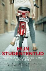 Mijn studententijd; verhalen over de mooiste tijd van je leven