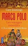 Marco Polo, les voyages interdits, Tome 2 : A la cour du grand khan
