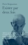Exister par deux fois Exister par deux fois