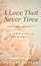 A Love That Never Tires (Li...