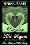 Pursuing Mrs. Regrets (Mr., Mrs., and Miss Trilogy Book 2) Pursuing Mrs. Regrets (Mr., Mrs., and Miss Trilogy Book 2)