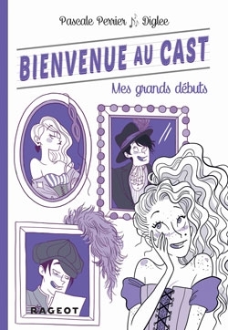 Bienvenue au cast, tome 2 : Mes grands débuts