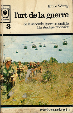 L'Art de la Guerre, Tome 3: De la Seconde Guerre Mondiale à la Statégie Nucléaire (L'Art de la Guerre, #3)