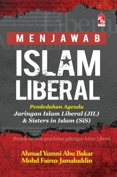 Menjawab Islam Liberal: Pendedahan Agenda Jaringan Islam Liberal (JIL) & Sisters in Islam (SIS)