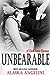 Unbearable (Unbearable, #1)