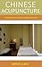 Chinese Acupuncture: America's #1 Chinese Acupuncture Book