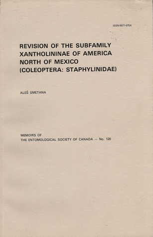 Revision of the Subfamily Xantholininae of America North of Mexico (Coleoptera: Staphylinidae) (Memoirs of the Entomological Society of Canada, #120)