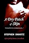 A Dry Patch of Skin by Stephen Swartz
