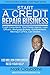 Start a Credit Repair Business-(5 hour Transcribed Interview Q&A Format): 100 Million Consumers Need Your Help - (5 hour Transcribed Interview Q&A Format)