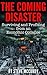 The Coming Disaster: Surviving and Profiting from an Economic Collapse