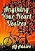 Anything Your Heart Desires...
