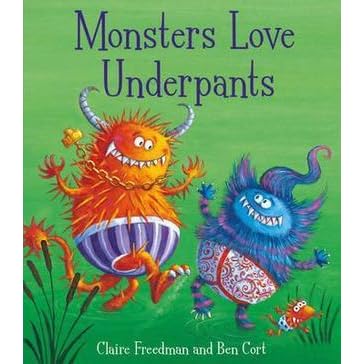 Monsters Love Underpants By Claire Freedman