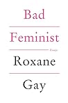 Bad Feminist: Essays