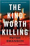 The Kind Worth Killing by Peter Swanson The Kind Worth Killing by Peter Swanson