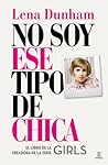 No soy ese tipo de chica by Lena Dunham