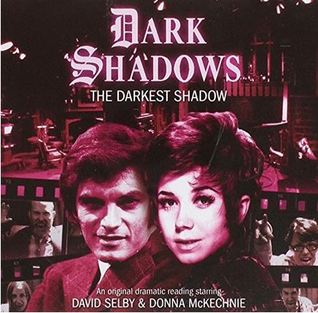 Dark Shadows: The Darkest Shadow (Dark Shadows Audio Dramas #44)