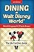 Dining at Walt Disney World: The Definitive Guide