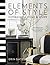 Elements of Style: Designing a Home & a Life (A Guide to Home Design)