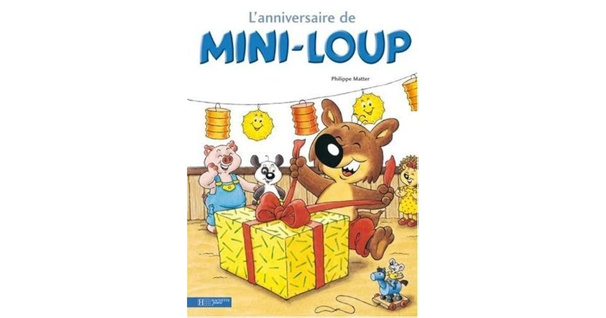 L Anniversaire De Mini Loup Mini Loup 3 By Philippe Matter