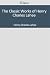 The Classic Works of Henry Charles Lahee by Henry C. Lahee