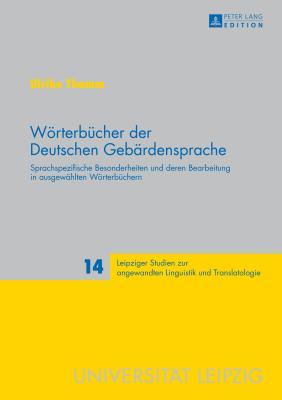 Wörterbücher der Deutschen Gebärdensprache: Sprachspezifische Besonderheiten und deren Bearbeitung in ausgewählten Wörterbüchern (Leipziger Studien ... und Translatologie) (German Edition)