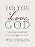 To You; Love, God: A Year o...