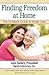 Finding Freedom at Home: The Ultimate Guide to Home Care
