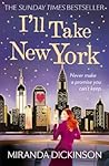 I'll Take New York by Miranda Dickinson I'll Take New York by Miranda Dickinson