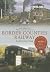 Border Counties Railway Through Time by Roy Perkins