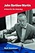 John Bartlow Martin: A Voice for the Underdog