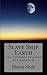 Slave Ship Earth: The Ultimate Triumph of Capitalism