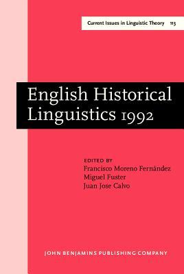 English Historical Linguistics 1992: Papers from the 7th International Conference on English Historical Linguistics, Valencia, 22-26 September 1992 (Current Issues in Linguistic Theory)