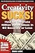 Creativity Sucks!: How to G...