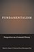 Fundamentalism: Perspectives on a Contested History (Studies in Comparative Religion)