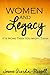 Women and Legacy: It's More Than You Might Think
