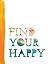 Find Your Happy — Discover ...