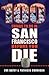 100 Things to Do in San Francisco Before You Die by Eve Batey