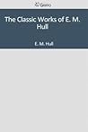 The Classic Works of E. M. Hull