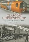 Glasgow Underground: The Glasgow District Subway