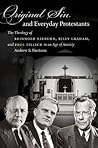 Original Sin and Everyday Protestants: The Theology of Reinhold Niebuhr, Billy Graham, and Paul Tillich in an Age of Anxiety