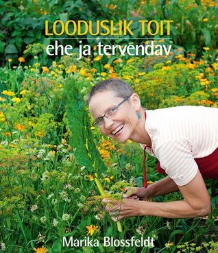 Looduslik toit. Ehe ja tervendav (Paperback)