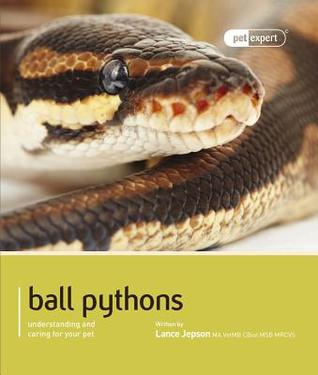 Ball Pythons: Understanding and Caring for Your Pet (Pet Expert)